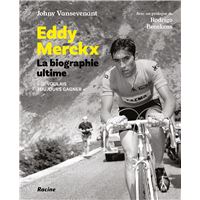 Eddy Merckx. La biographie ultime
