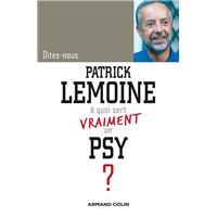 Dites-nous, Patrick Lemoine, à quoi sert vraiment un psy ?