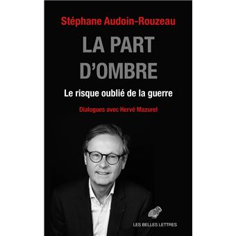 La Part d'ombre Le risque oublié de la guerre - broché - Stéphane ...
