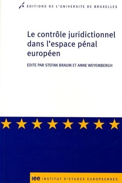 Le controle juridictionnel dans l espace penal europeen/the judicial control in - Anne Weyembergh - broché