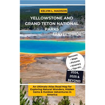 YELLOWSTONE AND GRAND TETON NATIONAL PARKS TRAVEL GUIDE 2024, 2025 ...