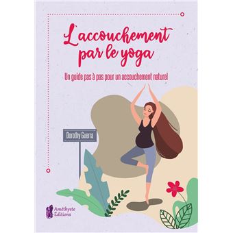 L'accouchement par le yoga - Un guide pas à pas pour un accouchement naturel - 1