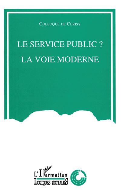 Le service public ? La voie moderne - Collectif - L'harmattan - broché - Livre