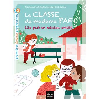 La classe de Madame Pafo - La classe de Madame Pafo -  Lila part en mission amitié CP 6/7 ans - 1