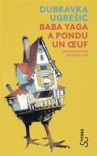 Baba Yaga a pondu un oeuf - Dubravka Ugresic - Poche