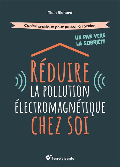 Réduire la pollution électromagnétique chez soi - Alain Richard