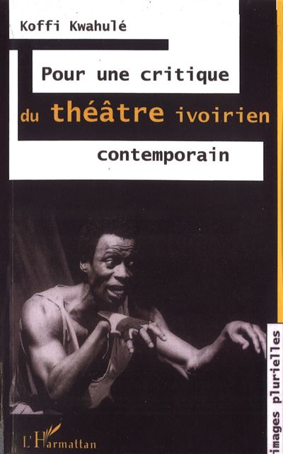 Pour une critique du theatre ivoirien contemporain
