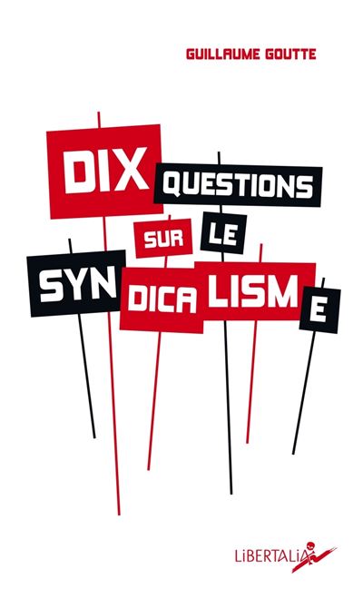 Dix questions sur le syndicalisme - Guillaume Goutte - Poche