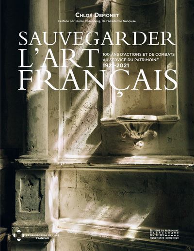 Sauvegarder l'Art Français - 100 ans d'actions et de combats au service du patrimoine 1921-2021 - Chloé Demonet - Monum Patrimoine Eds Du - relié - Beau livre