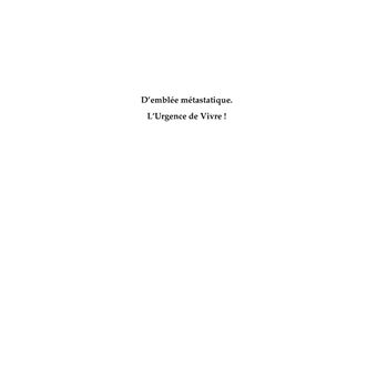 D'emblée métastatique. L'urgence de Vivre !