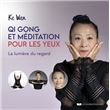 Qi Gong et méditation pour les yeux - La lumière du regard