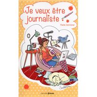 Je veux être journaliste