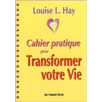 Cahier pratique pour transformer votre vie