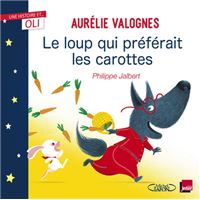 Une histoire et... Oli -  : Le loup qui préférait les carottes