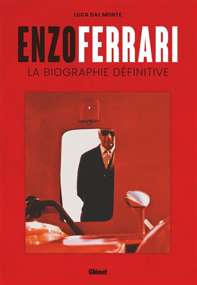 Enzo Ferrari La biographie definitive - Luca Dal Monte - Gle