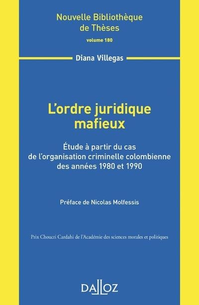 L'ordre juridique mafieux - Volume 180 Étude à partir du cas de l'organisation criminelle colombienne des années 1980 et 1990
