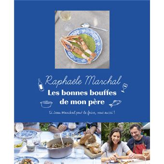 Les bonnes bouffes de mon père - Si Jean Marchal peut le faire, vous aussi ! - 1