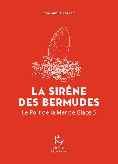 La sirène des Bermudes - Tome 5 Le Port de la Mer de Glace Le port de la mer de glace,5 - Dominique Potard - Paulsen Eds - broché - Récit - Paulsen Eds