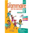 La grammaire par les exercices 6e 2021 - Cahier de l'élève