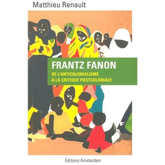 Frantz Fanon De l'anticolonialisme à la critique postcoloniale - broché ...