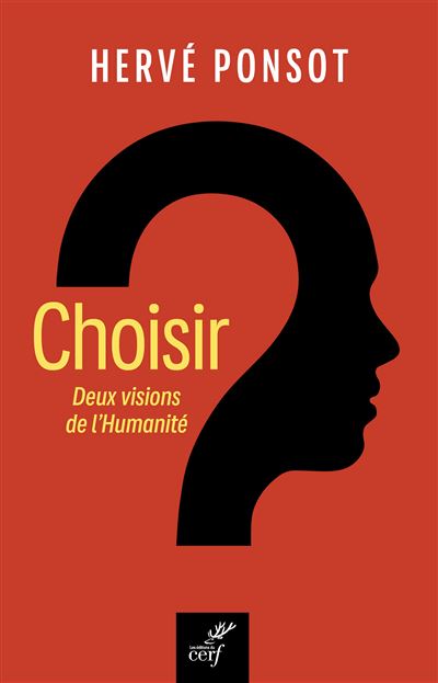 Choisir Deux visions de l'humanité - Hervé Ponsot - Cerf - broché - Essai