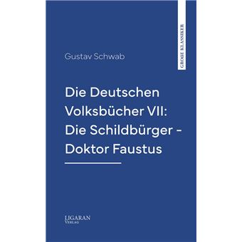 Die Deutschen Volksbücher VII: Die Schildbürger - Doktor Faustus - 1