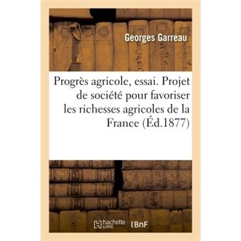 Du Progrès agricole, essai suivi d'un projet de société - 1