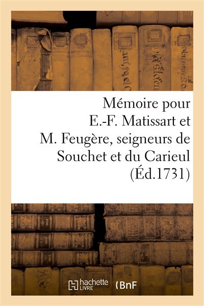 Mémoire signifié pour E.-F. Matissart et M. Feugère, seigneurs engagistes de la haute justice