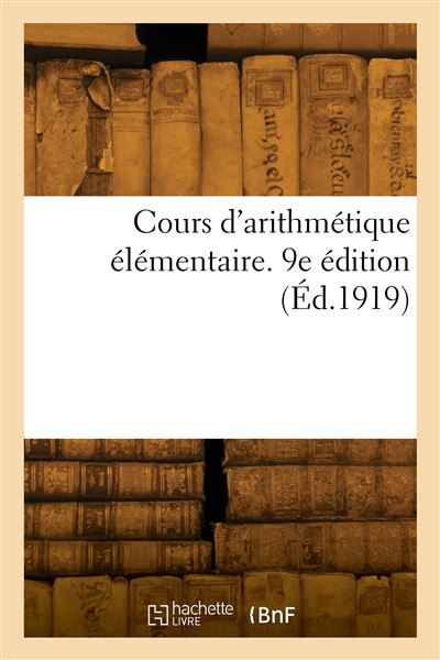 Cours d'arithmétique élémentaire. 9e édition