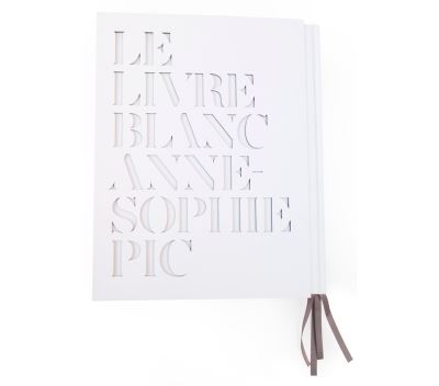 洋書 LE LIVRE BLANC ANNE-SOPHIE PIC Le Livre Blanc | Anne-Sophie Pic | 1st Edition