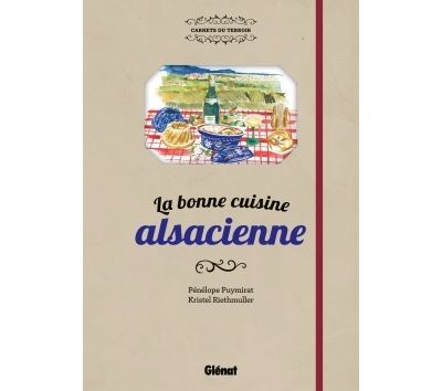 La bonne cuisine alsacienne - Penelope Puymirat - Glenat - c