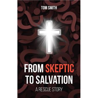 From Skeptic to Salvation - 1