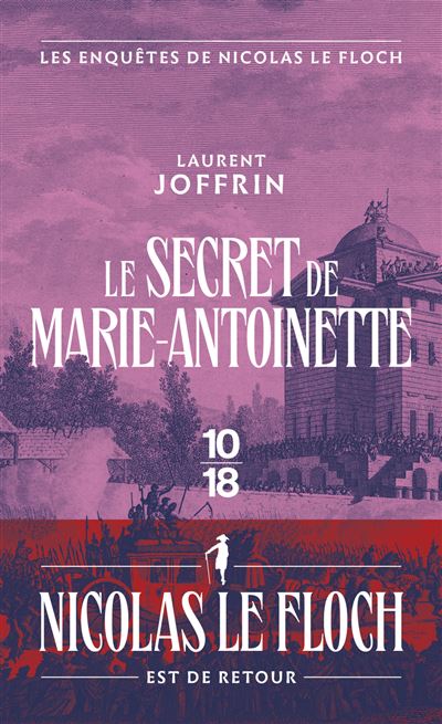 Le secret de Marie Antoinette - Les enquêtes de Nicolas Le Floch - Laurent Joffrin - 10/18 - Poche - Roman