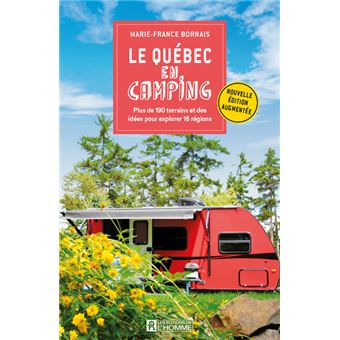 Le Québec en camping - Plus de 190 terrains et des idées pour explorer 16 régions - 1
