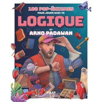 100 pop-énigmes pour jouer avec ta logique et Arno Padawan - 1