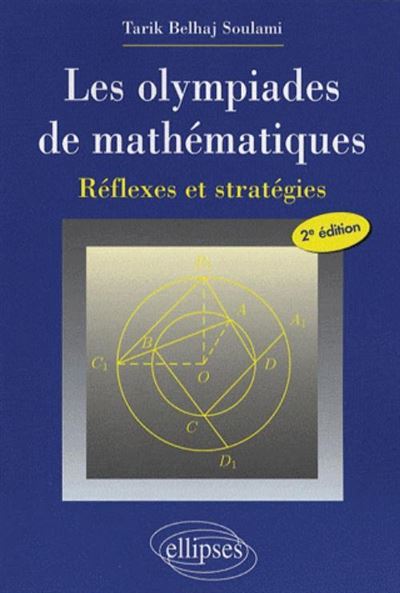 Ellipses Les Olympiades De Mathématiques - Réflexes Et Stratégies 2E Édition - Soulami Belhaj - Broché - Essai