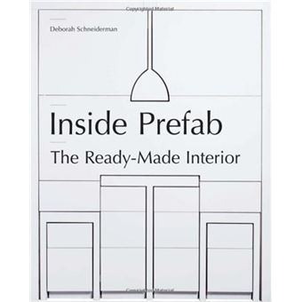 Inside Prefab The Ready-Made Interior /anglais