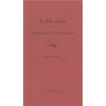 Le foie gras, dix façons de le préparer
