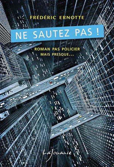 Ne sautez pas ! Roman pas policier mais presque… - Frederic 