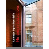 Musée Ingres Bourdelle Histoire & Collection