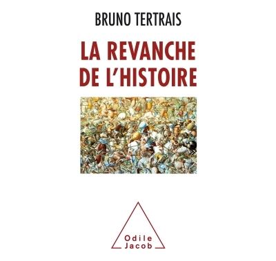 La Revanche de l'Histoire - Bruno Tertrais - broché