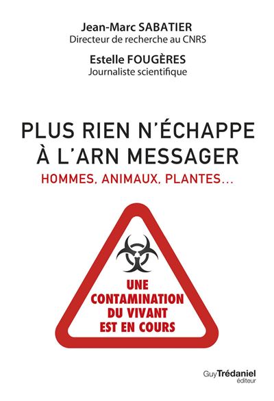 Plus rien n'échappe à l'ARN messager - Hommes, animaux, plantes : une contamination du vivant est en cours - 1