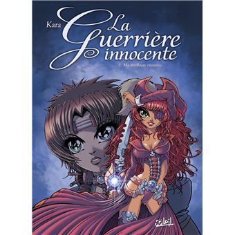 La guerriere innocente - La guerriere innocente, Ma meilleure ennemie T1 - 1