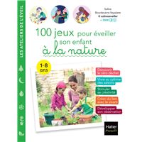 100 jeux pour éveiller son enfant à  la nature