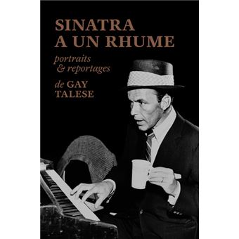 Sinatra a un rhume, portraits & reportages de Gay Talese - 1