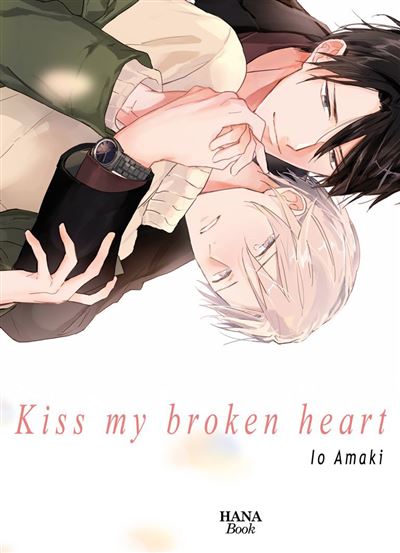 Kiss my broken heart - Io Amaki - Boy's Love - broché - Manga - Boy's Love