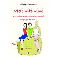 Vidi viti vini  Les tribulations d'un introverti au pays des vins