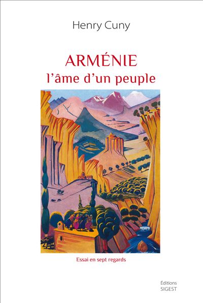 ARMENIE, l'ame d'un peuple Essai en sept regards - H