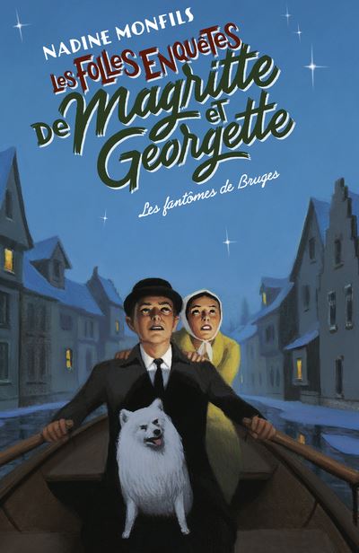 Les Folles enquêtes de Magritte et Georgette - Les Fantômes de Bruges - Nadine Monfils - Robert Laffont - broché - Roman - Robert Laffont