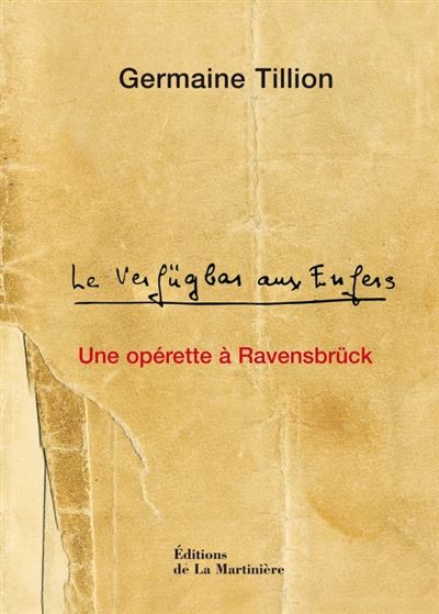 Le Verfügbar aux enfers Une opérette à Ravensbrück - Germaine Tillion - La Martiniere Eds De - relié - Récit